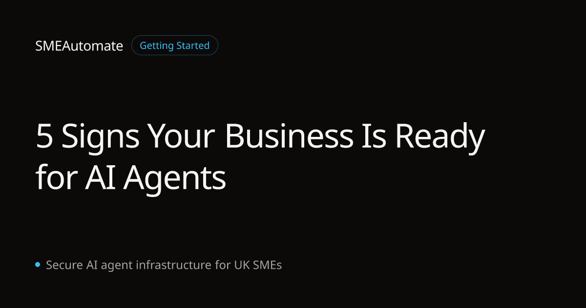 5 Signs Your Business Is Ready for AI Agents | SMEAutomate